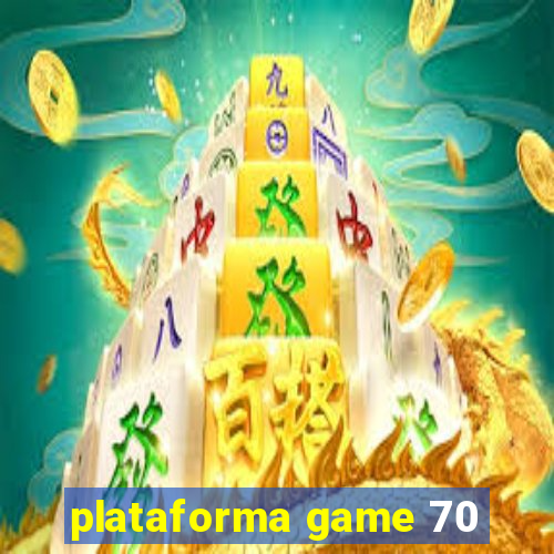 plataforma game 70